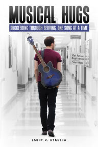 Title: Musical Hugs: Succeeding through Serving, One Song at a Time, Author: Martha H Patterson