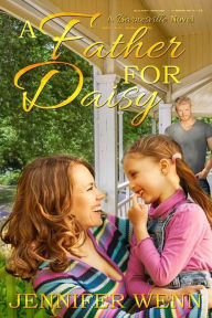 Title: A Father for Daisy, Author: Jennifer Wenn