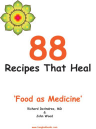 Title: 88 Recipes That Heal, Author: John Wood