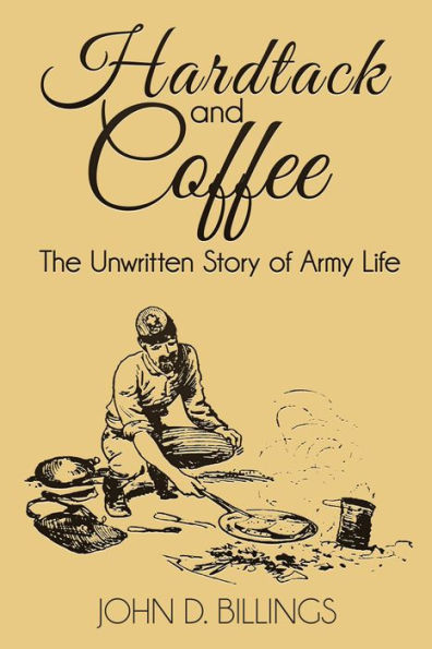 Hardtack and Coffee - The Unwritten Story of Army Life