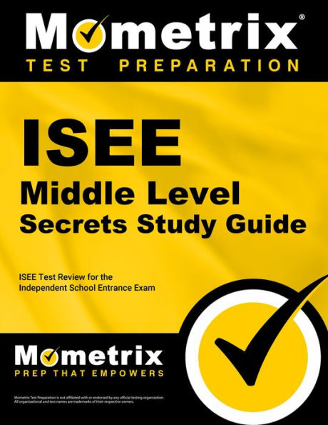 ISEE Middle Level Secrets Study Guide: ISEE Test Review for the Independent School Entrance Exam