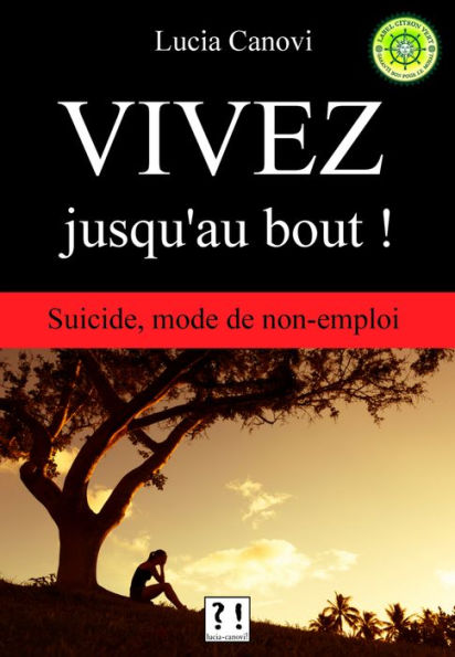 Vivez jusqu'au bout ! Suicide, mode de non-emploi