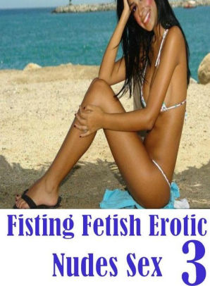 Xxx Shemale Fisting - Nude: English Treat Sex Erotic Gay Stories XXX Fisting Fetish Erotic Nudes  Sex 3 ( sex, porn, fetish, bondage, oral, anal, ebony, hentai, domination,  ...