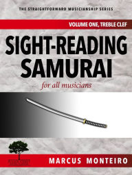 Title: Sight-Reading Samurai, for all musicians, Author: Marcus Monteiro