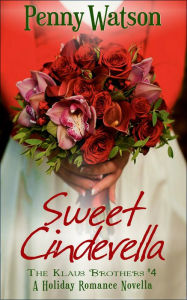 Title: Sweet Cinderella (A Christmas Novella), Author: Penny Watson