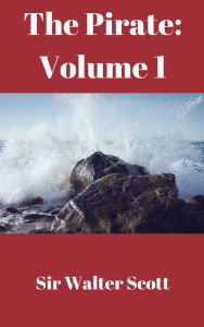 Title: The Pirate: Volume 1, Author: Sir Walter Scott