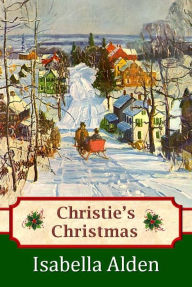 Title: Christie's Christmas, Author: Isabella Alden