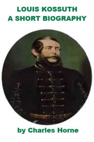 Title: Louis Kossuth - Hungarian Hero, Author: Charles Horne