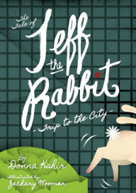Title: The Tale of Jeff the Rabbit: Trip to the City, Author: Donna M. Kshir