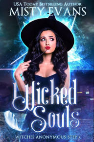 Title: Wicked Souls (Book 3 in the Witches Anonymous Paranormal Romance Series), Author: Misty Evans