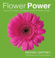 Title: Flower Power: Lessons from the Los Angeles School of Flower Design, Author: Michael Gaffney