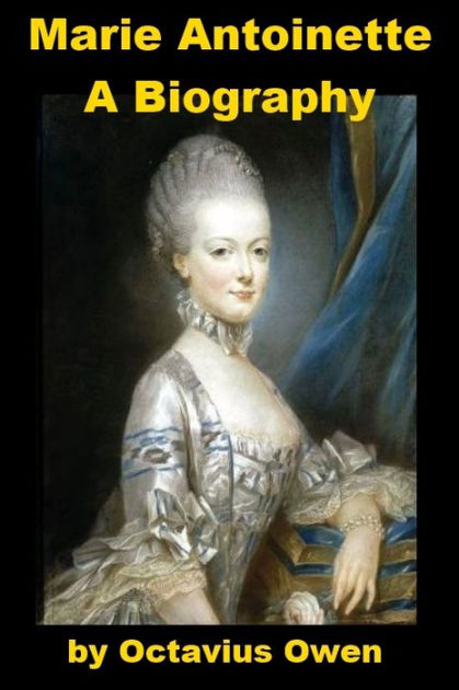 Marie Antoinette, A Biography by Octavius Owen | eBook | Barnes & Noble®