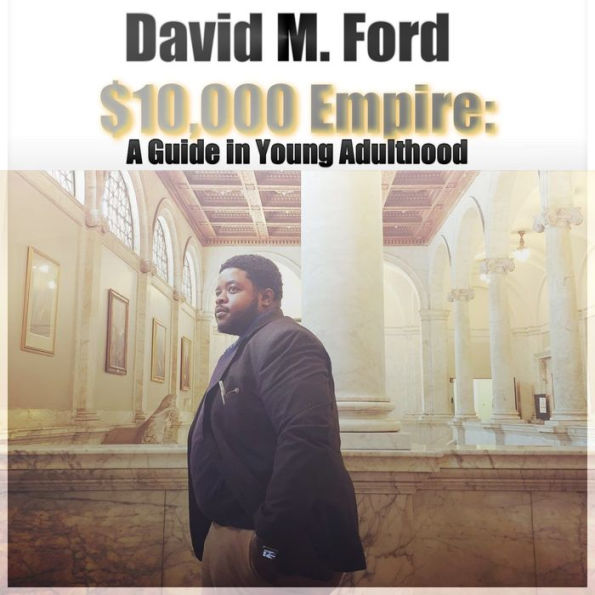 $10,000 Empire: A Guide In Young Adulthood