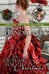 Title: An Outlaw for Christmas: A Western Historical Christmas Romance, Author: Lori Handeland