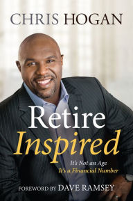 Title: Retire Inspired: It's Not an Age, It's a Financial Number, Author: Chris Hogan