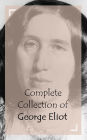 Complete Collection of George Eliot (Huge Collection of Works of George Eliot Including Adam Bede, Brother Jacob, Daniel Deronda, Felix Holt, The Mill on the Floss, Silas Marner, Romola, Middlemarch, A Lot More)