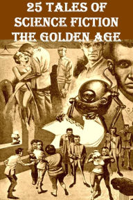 Title: 25 Tales of Science Fiction: The Golden Age, Author: F. L. Wallace