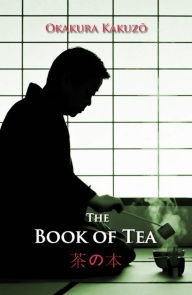 Title: The Book of Tea, Author: Kakuzo Okakura