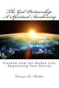 Title: The God Partnership: A Spiritual Awakening 1 Reading, Author: Dennis Madden