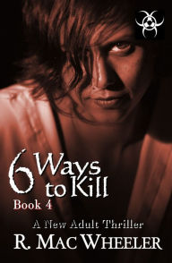 Title: 6 Ways to Kill, Author: R. Mac Wheeler