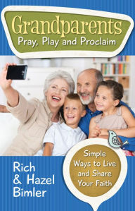 Title: Grandparents: Pray, Play and Proclaim, Author: Rich Bimler