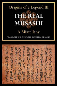 Title: The Real Musashi III: A Miscellany, Author: William De Lange