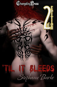 Title: 2nd Edition: 'Til It Bleeds, Author: Stephanie Burke