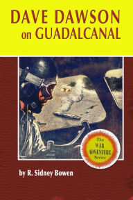 Title: Dave Dawson on Guadalcanal, Author: R. Sidney Bowen