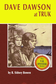 Title: Dave Dawson at Truk, Author: R. Sidney Bowen