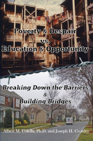 Title: Poverty & Despair vs. Education & Opportunity, Author: Anne Stewart PhD