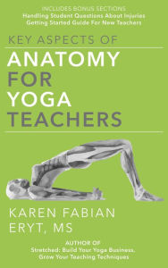 Title: Key Aspects Of Anatomy For Yoga Teachers, Author: Karen Fabian