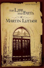The Life and Faith of Martin Luther