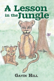 Title: A Lesson in the Jungle, Author: Gavin Hill