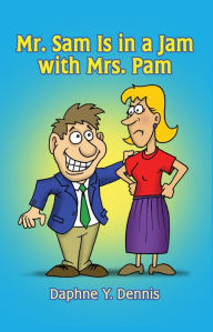 Title: Mr. Sam Is in a Jam with Mrs. Pam, Author: Daphne Dennis