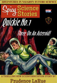 Title: Spicy Science Stories Quickie no. 1: Three On An Asteroid (Submissive Menage Erotica), Author: Prudence LaRue