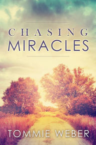 Title: Chasing Miracles, Author: Tommie Weber