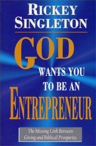 Title: God Wants You To Be An Entrepreneur, Author: Rickey Singleton