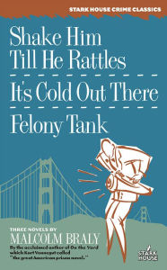 Title: Shake Him Till He Rattles / It's Cold Out There / Felony Tank, Author: Malcolm Braly