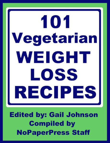 101 Vegetarian Weight Loss Recipes