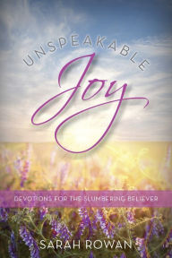 Title: Unspeakable Joy, Author: Sarah Rowan