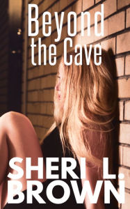 Title: Beyond the Cave, Author: Sheri L. Brown