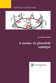Title: A munka- es pihenoido szabalyai, Author: Katalin Dr. Dudas