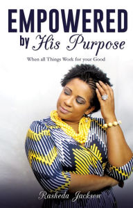 Title: Empowered by His Purpose, Author: Rasheda Jackson