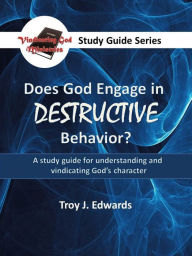 Title: Does God Engage in DESTRUCTIVE Behavior?, Author: Troy Edwards