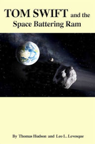 Title: Tom Swift and the Space Battering Ram, Author: Thomas Hudson