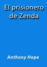 Title: El prisionero de Zenda, Author: Anthony Hope