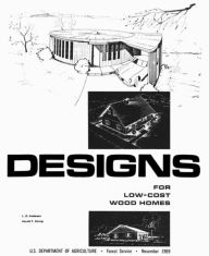 Title: Designs For Low Cost Wood Homes, Author: Department of Agriculture U.S.