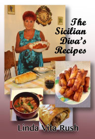 Title: The Sicilian Diva's Recipes, Author: Linda Vita Rush