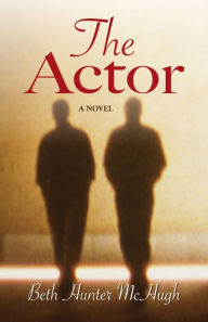 Title: The Actor, Author: Beth Hunter McHugh