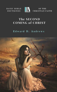 Title: The SECOND COMING of CHRIST: Basic Bible Doctrines of the Christian Faith, Author: Edward Andrews